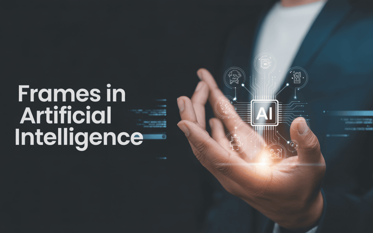 Understanding Frames in Artificial Intelligence Concepts Applications & Expert Insights